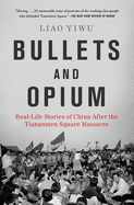 Bullets and Opium: Real-Life Stories of China After the Tiananmen Square Massacre