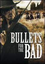 Bullets for the Bad