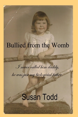 Bullied from the Womb - Todd, Susan