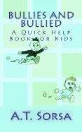 Bullies and Bullied: A Quick Help Book for Kids