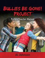 Bullies Be Gone! Project: Parent/Teacher Manual