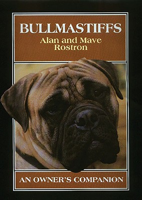 Bullmastiffs: An Owner's Companion - Rostron, Mave, and Rostron, Alan