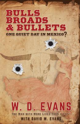 Bulls, Broads, & Bullets: One Quiet Day in Mexico? - Evans, W D