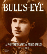 Bull's-Eye (Direct Mail Edition): A Photobiography of Annie Oakley