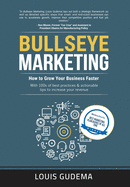 Bullseye Marketing: How to Grow Your Business Faster