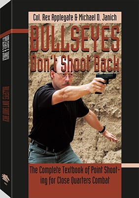Bullseyes Don't Shoot Back - Applegate, Rex, and Janich, Michael