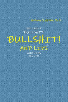 Bullshit! and Lies - Gribin, Anthony J