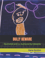 Bully Beware: Illustrated and Co-Authored by Edwarda