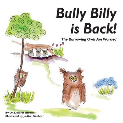 Bully Billy is Back! The Burrowing Owls Are Worried - Burton, Dolores