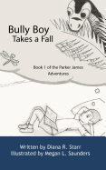 Bully Boy Takes a Fall: Book 1 of the Parker James Adventures