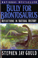 Bully for Brontosaurus: Reflections in Natural History