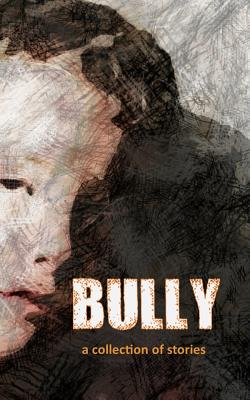 Bully - Owens, Ashley Parker (Editor), and Authors, Various