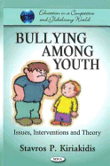 Bullying Among Youth: Issues, Interventions & Theory