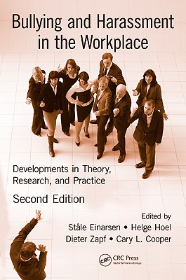 Bullying and Harassment in the Workplace: Developments in Theory, Research, and Practice, Second Edition - Hoel, Helge (Editor), and Zapf, Dieter (Editor), and Einarsen, Stale (Editor)