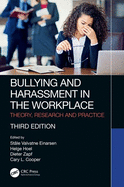 Bullying and Harassment in the Workplace: Theory, Research and Practice