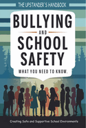 Bullying and School Safety: What You Need to Know: Strategies for Prevention, Intervention, and Creating a Positive School Culture