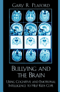 Bullying and the Brain: Using Cognitive and Emotional Intelligence to Help Kids Cope