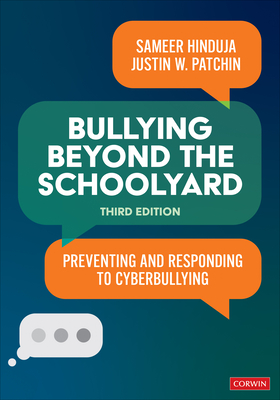 Bullying Beyond the Schoolyard: Preventing and Responding to Cyberbullying - Hinduja, Sameer K, and Patchin, Justin W