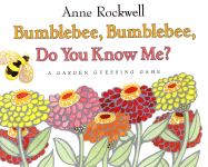 Bumblebee, Bumblebee, Do You Know Me?: A Garden Guessing Game