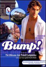 Bump! The Ultimate Gay Travel Companion: European Highlights - 