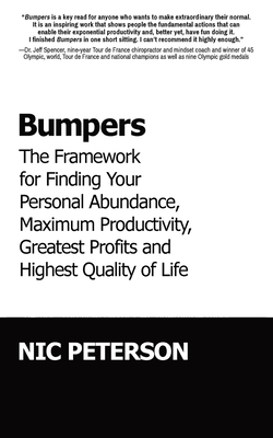 Bumpers: The Framework for Finding Your Personal Abundance, Maximum Productivity, Greatest Profits and Highest Quality of Life - Peterson, Nic