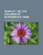 'Bunchy'; Or, the Children of Scarsbrook Farm