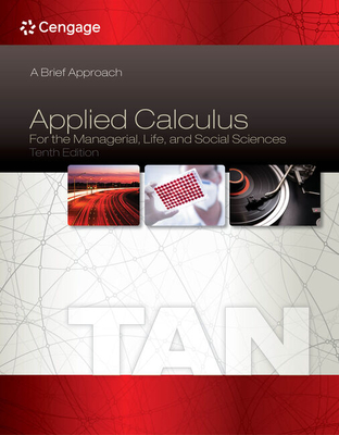 Bundle: Applied Calculus for the Managerial, Life, and Social Sciences: A Brief Approach, 10th + Webassign Printed Access Card for Tan's Applied Calculus for the Managerial, Life, and Social Sciences: A Brief Approach, 10th Edition, Single-Term - Tan, Soo T