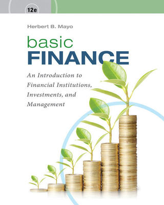 Bundle: Basic Finance: An Introduction to Financial Institutions, Investments, and Management, Loose-Leaf Version, 12th + Mindtap Finance, 1 Term (6 Months) Printed Access Card - Mayo, Herbert B