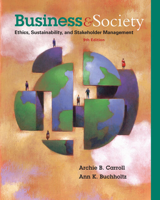 Bundle: Business and Society: Ethics, Sustainability, and Stakeholder Management, 9th + Coursemate Printed Access Card - Carroll, Archie B, and Buchholtz, Ann K