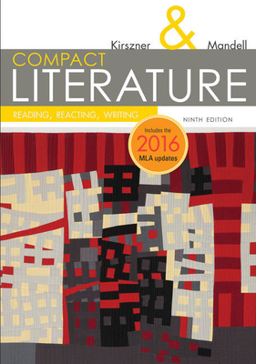 Bundle: Compact Literature: Reading, Reacting, Writing, 2016 MLA Update, 9th + Mindtap Literature, 1 Term (6 Months) Printed Access Card - Kirszner, Laurie G, and Mandell, Stephen R