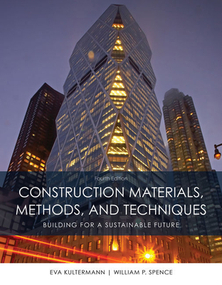 Bundle: Construction Materials, Methods and Techniques, 4th + National Geographic Reader: Architecture & Construction + Vpg eBook Printed Access Card + Dewalt Construction Professional Reference Master Edition: Residential and Light Commercial Constructi - Spence, William P, and Kultermann, Eva