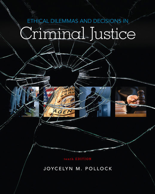 Bundle: Ethical Dilemmas and Decisions in Criminal Justice, 10th + Mindtap Criminal Justice, 1 Term (6 Months) Printed Access Card - Pollock, Joycelyn M