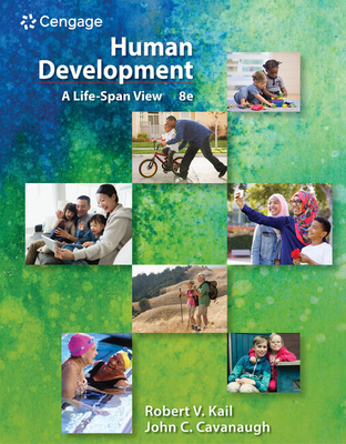 Bundle: Human Development: A Life-Span View, Loose-Leaf Version, 8th + Mindtap Psychology, 1 Term (6 Months) Printed Access Card, Enhanced - Kail, Robert V, and Cavanaugh, John C
