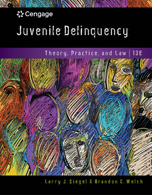 Bundle: Juvenile Delinquency: Theory, Practice, and Law, Loose-Leaf Version, 13th + Mindtap Criminal Justice, 1 Term (6 Months) Printed Access Card - Siegel, Larry, and Welsh, Brandon C