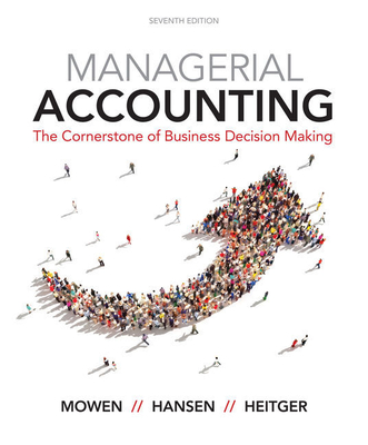Bundle: Managerial Accounting: The Cornerstone of Business Decision Making, Loose-Leaf Version, 7th + Cnowv2, 1 Term (6 Months) Printed Access Card - Mowen, Maryanne M, and Hansen, Don R, and Heitger, Dan L