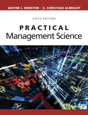 Bundle: Practical Management Science, Loose-Leaf Version, 6th + Mindtap Decision Sciences, 1 Term (6 Months) Printed Access Card - Winston, Wayne L, and Albright, S Christian