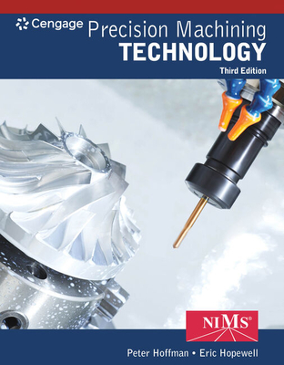Bundle: Precision Machining Technology, 3rd + Mindtap Mechanical Engineering for 4 Terms (24 Months) Printed Access Card - Hoffman, Peter J, and Hopewell, Eric S