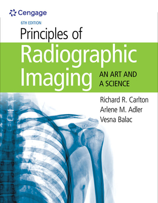Bundle: Principles of Radiographic Imaging: An Art and a Science, 6th + Student Workbook - Carlton, Richard, and Adler, Arlene, and Balac, Vesna