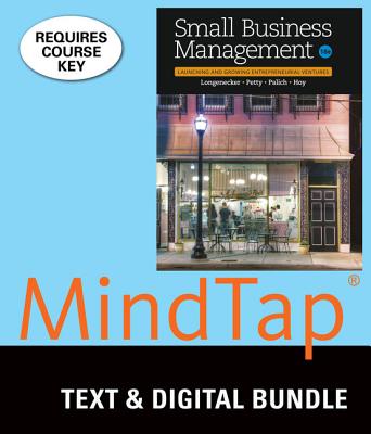 Bundle: Small Business Management: Launching & Growing Entrepreneurial Ventures, Loose-Leaf Version, 18th + Mindtap Management, 1 Term (6 Months) Printed Access Card - Longenecker, Justin G, and Petty, J William, and Palich, Leslie E