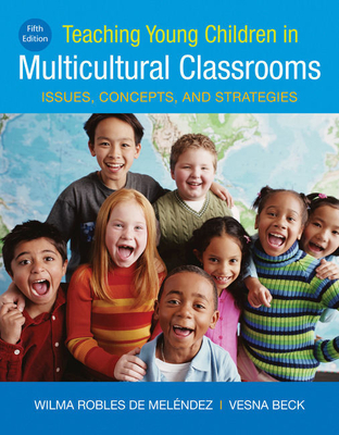 Bundle: Teaching Young Children in Multicultural Classrooms, Loose-Leaf Version, 5th + Mindtap Education, 1 Term (6 Months) Printed Access Card - de Melendez, Wilma Robles, and Beck, Verna