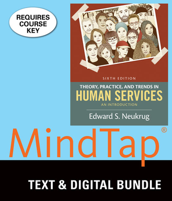 Bundle: Theory, Practice, and Trends in Human Services: An Introduction, Loose-Leaf Version, 6th + Mindtap Counseling, 1 Term (6 Months) Printed Access Card - Neukrug, Edward S