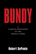 Bundy: A Clinical Discussion of The Perfect Storm