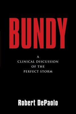 Bundy: A Clinical Discussion of The Perfect Storm - DePaolo, Robert