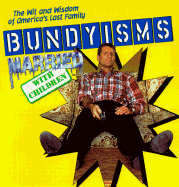 Bundyisms: The Wit and Wisdom of America's Last Family
