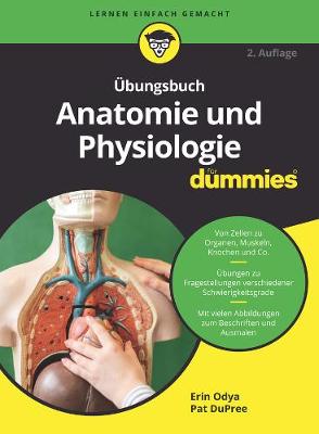 ?bungsbuch Anatomie und Physiologie f?r Dummies - Odya, Erin, and DuPree, Pat, and Hemschemeier, Susanne Katharina (Translated by)