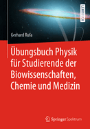 ?bungsbuch Physik F?r Studierende Der Biowissenschaften, Chemie Und Medizin