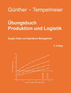 ?bungsbuch Produktion und Logistik: Supply Chain und Operations Management