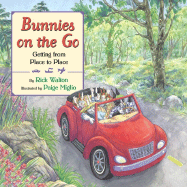 Bunnies on the Go: Getting from Place to Place - Walton, Rick