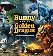 Bunny and the Golden Dragon: by Shoko and Simon Creedy