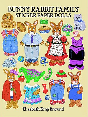 Bunny Rabbit Family Sticker Paper Dolls - Brownd, Elizabeth King, and Brown, Elizabeth K